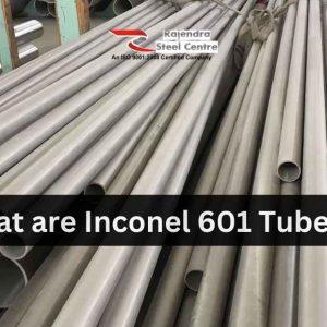 What are Inconel 601 Tubes