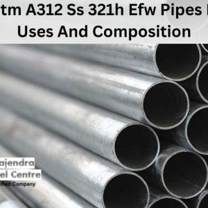 Astm A312 Ss 321h Efw Pipes